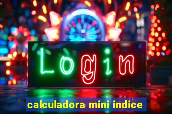 calculadora mini indice